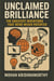 Unclaimed Brilliance: The Greatest Inventions That Were Never Patented
