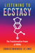 Listening to Ecstasy - The Transformative Power of MDMA