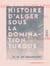 Histoire d'Alger sous la domination turque - 1515-1830