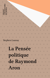 La Pensée politique de Raymond Aron