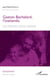 Gaston Bachelard, l'inattendu - Les chemins d'une volonté