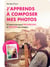 J'apprends à composer mes photos - 35 exercices pour progresser et réussir ses images