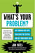 What's Your Problem? - Cut Through Red Tape, Challenge the System, and Get Your Money Back