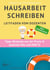 Hausarbeit schreiben - Leitfaden vom Dozenten  Insider-Tipps und Praxisbeispielen