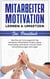 Mitarbeitermotivation lernen & umsetzen - Das Praxisbuch: Wie Sie als Führungskraft die perfekten Mitarbeiter finden, diese nachhaltig motivieren und als Team Höchstleistungen erbringen