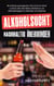 Alkoholsucht nachhaltig überwinden - Mit einfachen psychologischen Tricks Schritt für Schritt zu einem Leben ohne Alkohol, Alkoholismus und Alkoholabhängigkeit für Alkoholiker und Angehörige