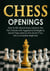 Chess Openings - How to Win Almost Every Game in the First 5 Moves with Aggressive Strategies & Secret Traps Used by Pros (Even If You Are a Complete Beginner)