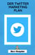 Der Twitter Marketing Plan