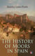 The History of Moors in Spain - The Last of the Goths, Wave of Conquest, People of Andalusia, The Great Khalif, Holy War, Cid the Challenger, Kingdom of Granada