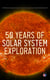 50 Years of Solar System Exploration - Historical Perspectives (With Original NASA Photographs)