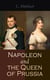 Napoleon and the Queen of Prussia - Historical Novel
