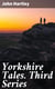 Yorkshire Tales. Third Series - Amusing sketches of Yorkshire Life in the Yorkshire Dialect