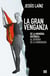 La gran venganza - De la memoria histórica al derribo de la monarquía