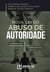 Nova Lei do Abuso de Autoridade - Comentada Artigo por Artigo - Análise Comparativa e Crítica