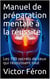 Manuel de préparation mentale à la réussite - Les 100 secrets de ceux qui réussissent