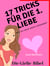 17 Tricks für die erste Liebe - Die Girlie-Bibel - Wie Du sein Herz gewinnst