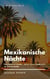 Mexikanische Nächte - Neuübersetzung - alle Teile komplett in einem Band