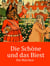 Die Schöne und das Biest - Ein Märchen (illustriert)