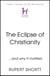 The Eclipse of Christianity - and why it matters