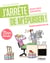 J'arrête de m'épuiser ! - Comment prévenir le burn-out