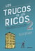 Los trucos de los ricos 2ª parte - 92 trucos para comprar inmuebles, crear tu propio patrimonio y vivir de las rentas