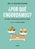 ¿Por qué engordamos? - El mejor método para eliminar la grasa