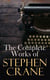 The Complete Works of Stephen Crane - Novels, Novellas, Short Stories & Poetry