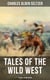 Tales of the Wild West - 12 Novels in One Edition - The Two-Gun Man, The Coming of the Law, The Trail to Yesterday, The Boss of the Lazy Y…
