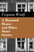 A Haunted House and Other Short Stories - The Original Unabridged Posthumous Edition of 18 Short Stories