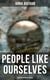 People Like Ourselves (Scottish Historical Novels) - Penny Plain, Pink Sugar & Priorsford