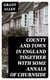 County and Town in England Together with some Annals of Churnside
