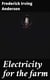 Electricity for the farm - Light, heat and power by inexpensive methods from the water wheel or farm engine
