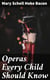 Operas Every Child Should Know - Descriptions of the Text and Music of Some of the Most Famous Masterpieces