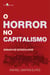 O horror no capitalismo - Ensaio de Schizologie