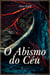 O Abismo do Céu
