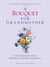 A Bouquet for Grandmother - An Arrangement of Stories, Meditations, and Biblical Inspirations