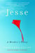 Jesse - A Mother's Story of Grief, Grace, and Everyday Bliss