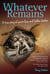 Whatever Remains - A true story of secret lives and hidden families