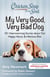 Chicken Soup for the Soul: My Very Good, Very Bad Dog - 101 Heartwarming Stories about Our Happy, Heroic & Hilarious Pets