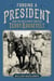 Forging a President - How the Wild West Created Teddy Roosevelt