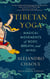 Tibetan Yoga - Magical Movements of Body, Breath, and Mind