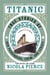 Titanic - True Stories of her Passengers, Crew, and Legacy