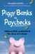 Piggy Banks to Paychecks - Helping kids understand the value of a dollar