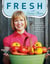 Fresh with Anna Olson - Seasonally Inspired Recipes To Share With Family And Friends