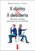 Il diritto & il desiderio - Ritrovare sé stessi attraverso le crisi familiari