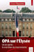 OPA sur l'Élysée - un an après : le vrai bilan du macronisme