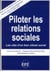 Piloter les relations sociales - les cles d'un bon climat social