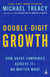 Double-Digit Growth - How Great Companies Achieve It--No Matter What