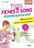 Toutes les fiches de soins pour réussir en IFAP - 80 fiches illustrées classées par ordre alphabétique et par secteur : maternité, pédiatrie et néonatalogie, établissement d'accueil du jeune enfant, PMI