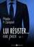 Lui résister… ou pas - 1